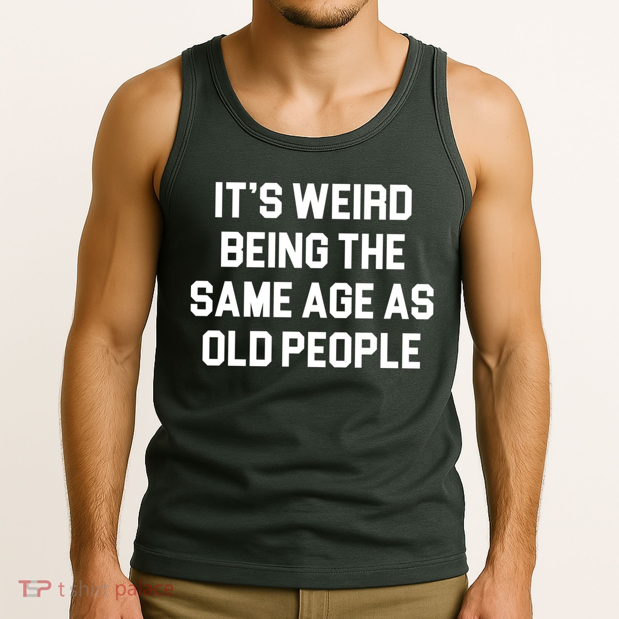 It's Weird Being The Same Age As Old People Tank Top