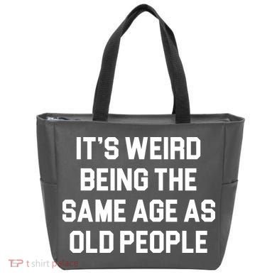 It's Weird Being The Same Age As Old People Tote Bag