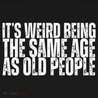 Its Weird Being The Same Age As Old People Funny Birthday Coaster thumb 2