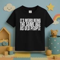Its Weird Being The Same Age As Old People Funny Birthday Toddler T-Shirt thumb 3