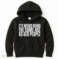 Its Weird Being The Same Age As Old People Funny Birthday Kids Hoodie thumb 0