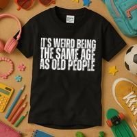 Its Weird Being The Same Age As Old People Funny Birthday Kids T-Shirt thumb 3