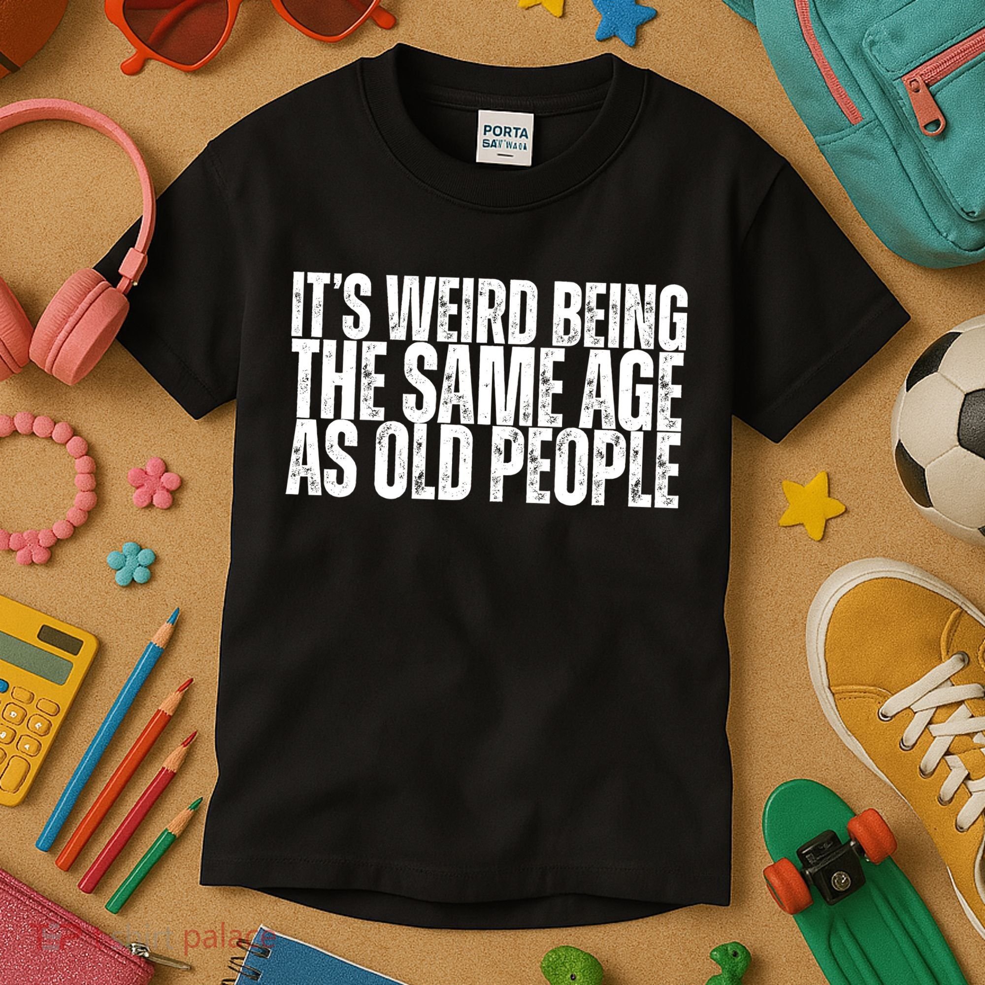 Its Weird Being The Same Age As Old People Funny Birthday Kids T-Shirt