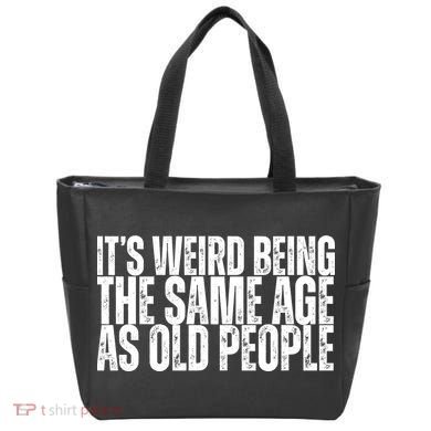 Its Weird Being The Same Age As Old People Funny Birthday Tote Bag