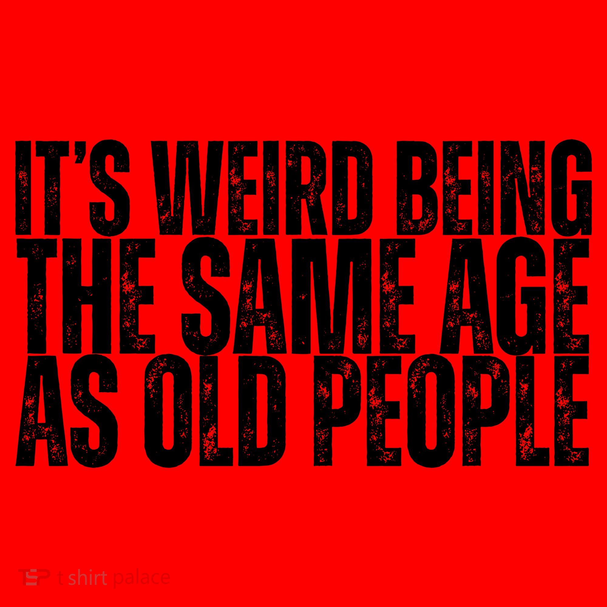 Its Weird Being The Same Age As Old People Funny Birthday Santa Hat