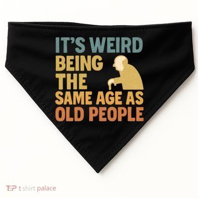 It's Weird Being the Same Age as Old People USA-Made Doggie Bandana