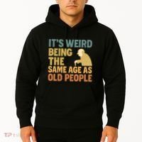 It's Weird Being the Same Age as Old People Hoodie thumb 2