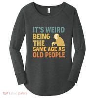 It's Weird Being the Same Age as Old People Women's Perfect Tri Tunic Long Sleeve Shirt thumb 0