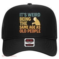 It's Weird Being the Same Age as Old People Hat thumb 0