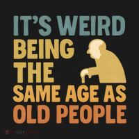 It's Weird Being the Same Age as Old People Toddler T-Shirt thumb 4