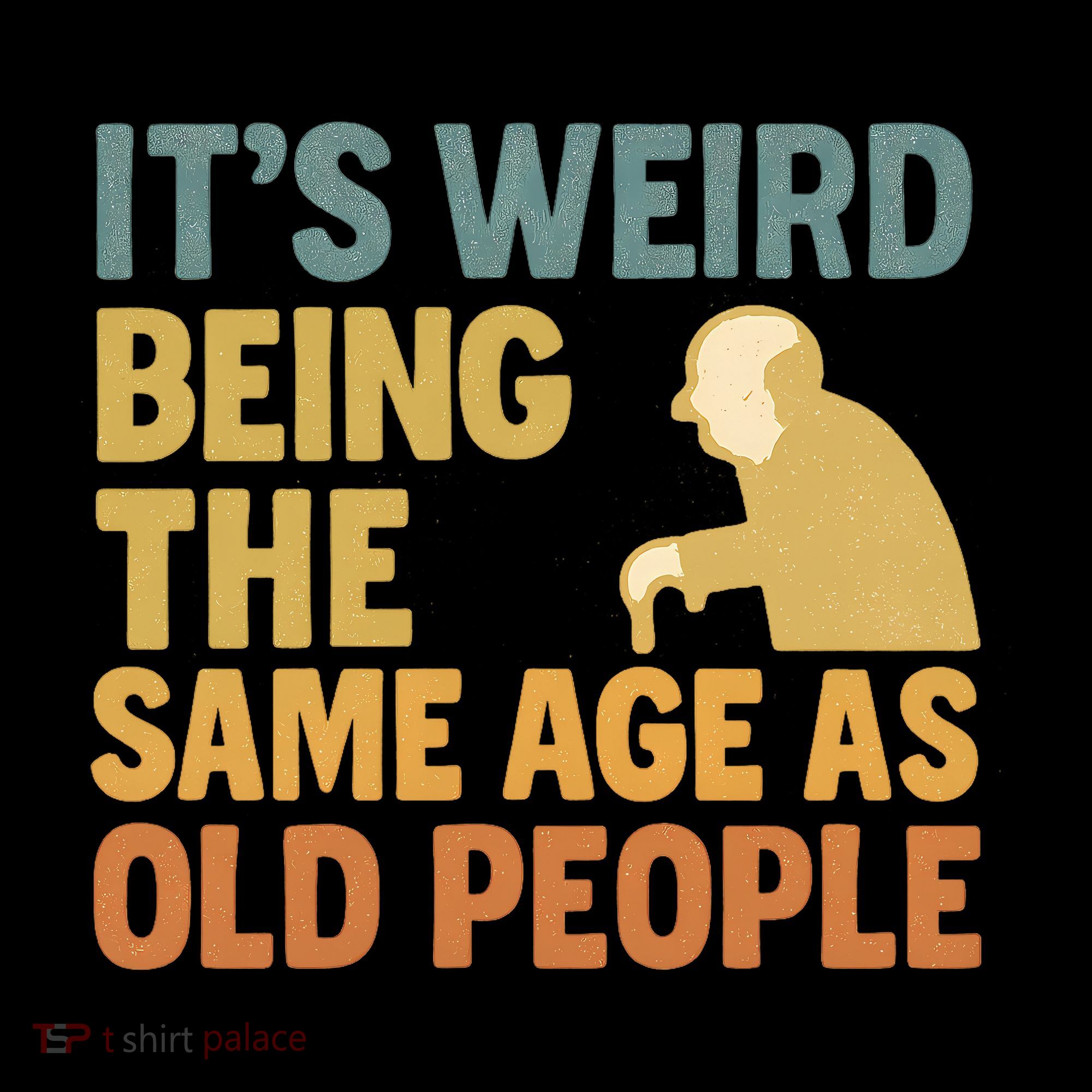It's Weird Being the Same Age as Old People Women's Long Sleeve Shirt