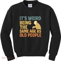 It's Weird Being the Same Age as Old People Kids Sweatshirt thumb 0