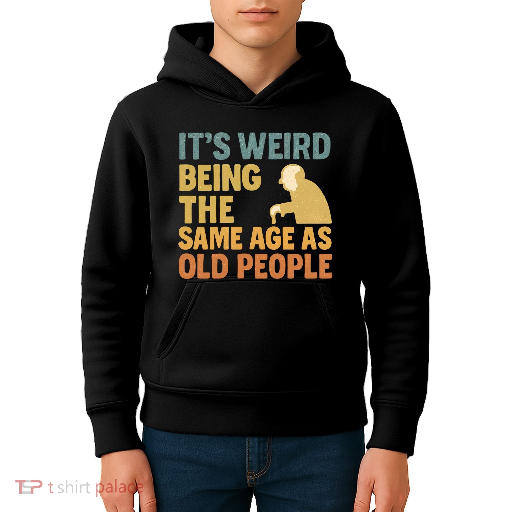It's Weird Being the Same Age as Old People Kids Hoodie