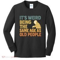 It's Weird Being the Same Age as Old People Kids Long Sleeve Shirt thumb 0