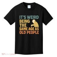 It's Weird Being the Same Age as Old People Kids T-Shirt thumb 0