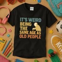 It's Weird Being the Same Age as Old People Kids T-Shirt thumb 3