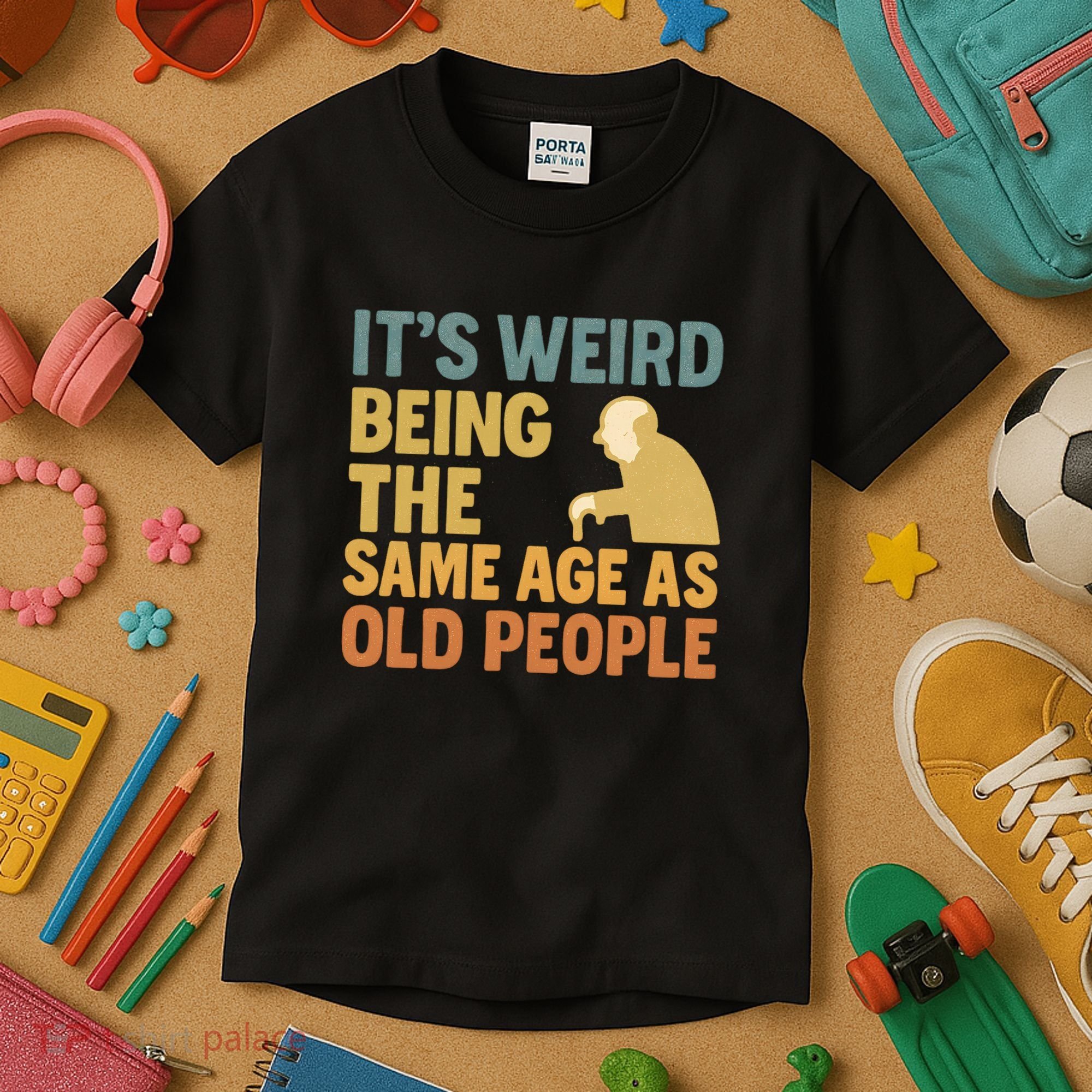 It's Weird Being the Same Age as Old People Kids T-Shirt