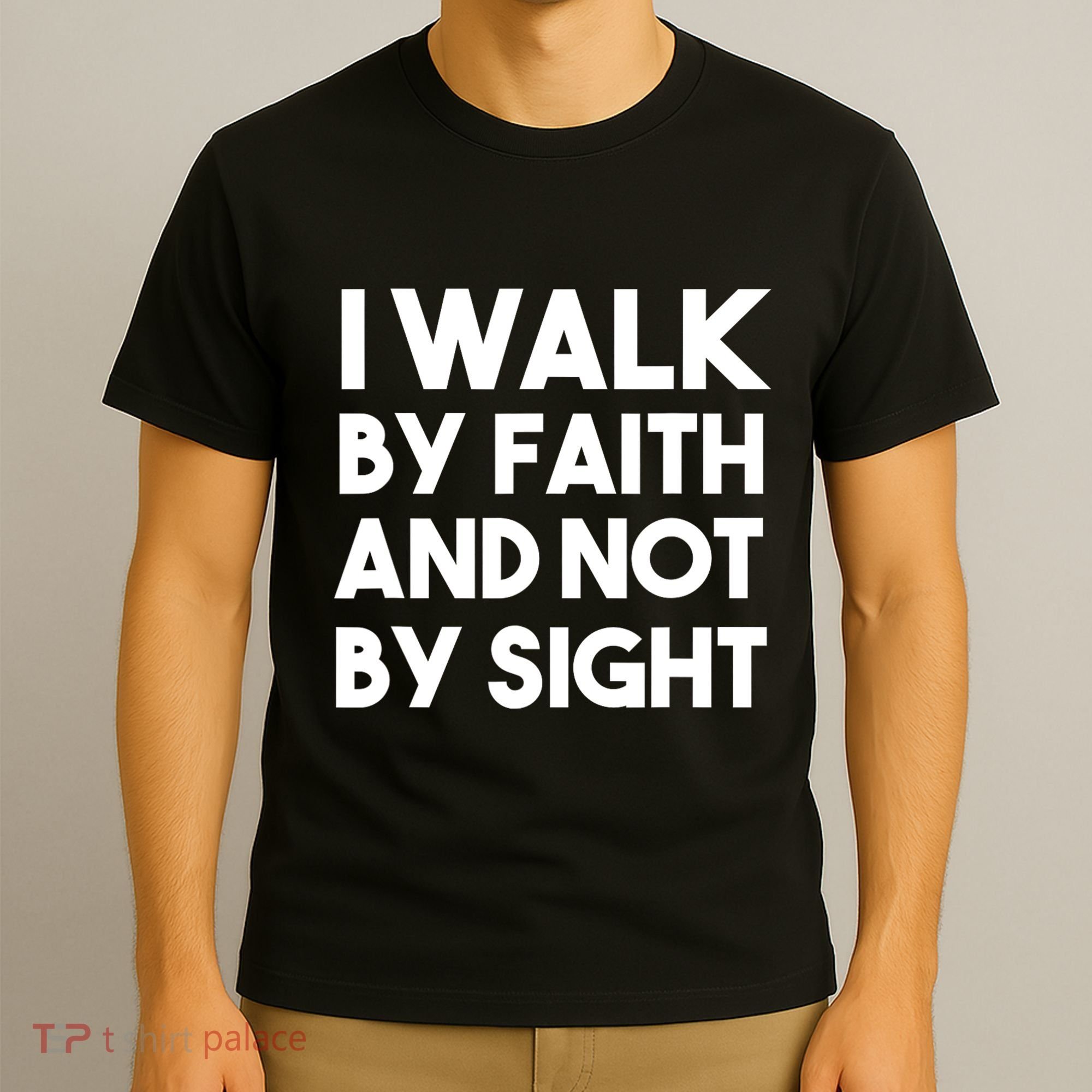 I Walk By Faith And Not By Sight Christian Jesus T-Shirt