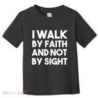 I Walk By Faith And Not By Sight Christian Jesus Toddler T-Shirt thumb 0