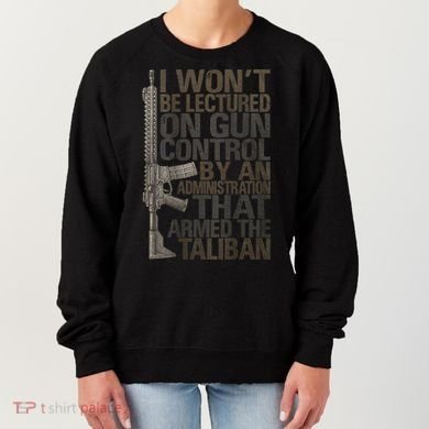 I Won't Be Lectured On Gun Control By An Administration Gun Control Guns Rights Women's Sweatshirt