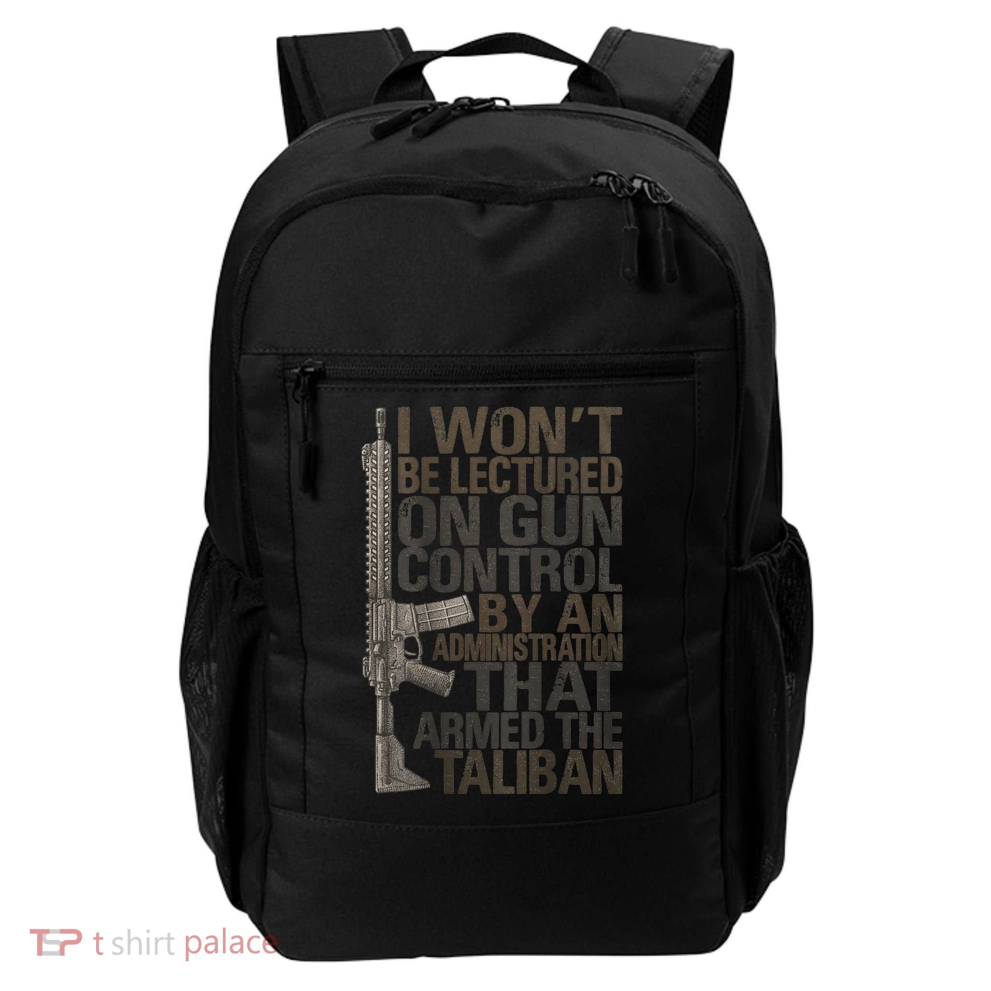 I Won't Be Lectured On Gun Control By An Administration Gun Control Guns Rights Backpack
