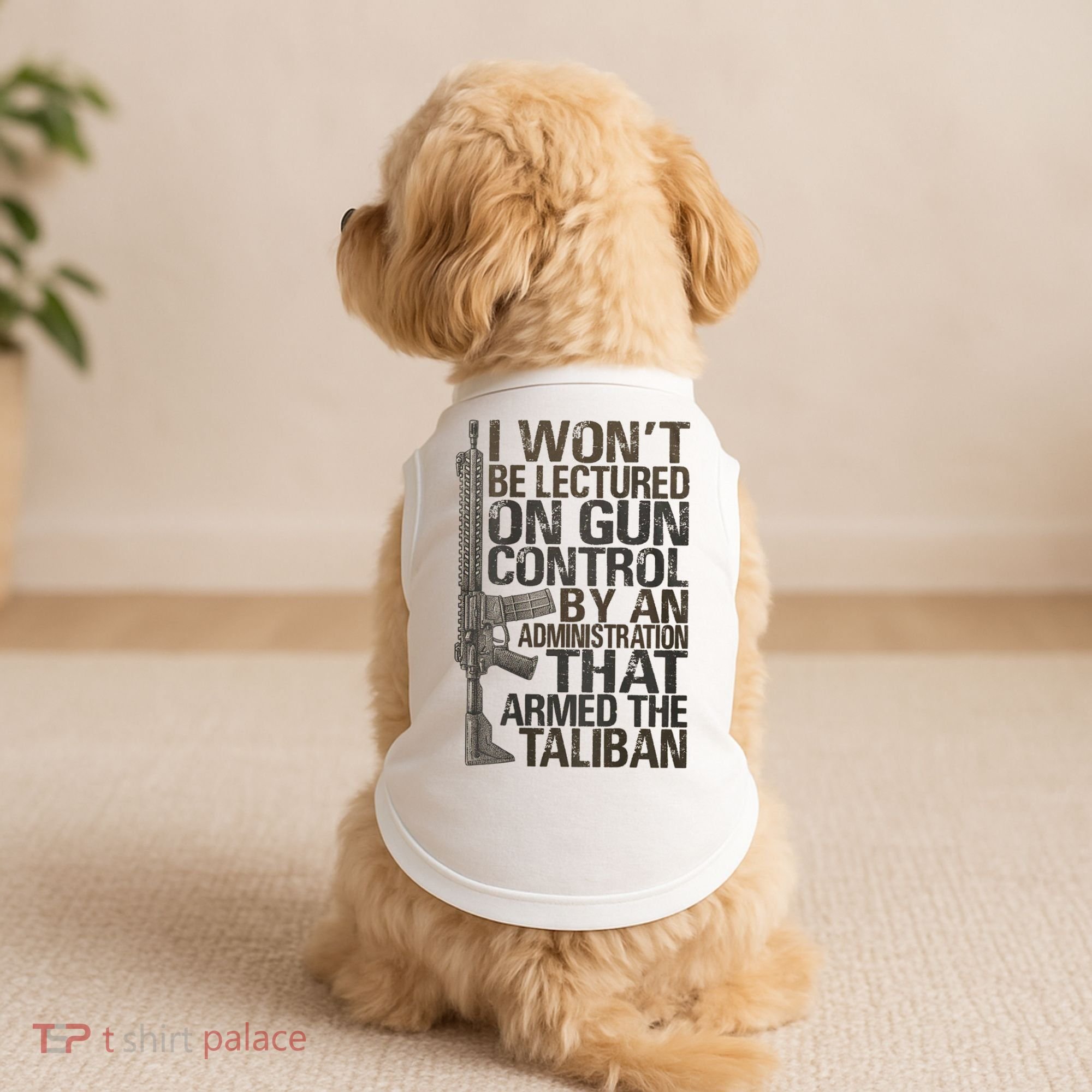 I Won't Be Lectured On Gun Control By An Administration Gun Control Guns Rights Doggie Tank