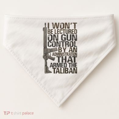 I Won't Be Lectured On Gun Control By An Administration Gun Control Guns Rights USA-Made Doggie Bandana