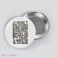 I Won't Be Lectured On Gun Control By An Administration Gun Control Guns Rights Button thumb 0