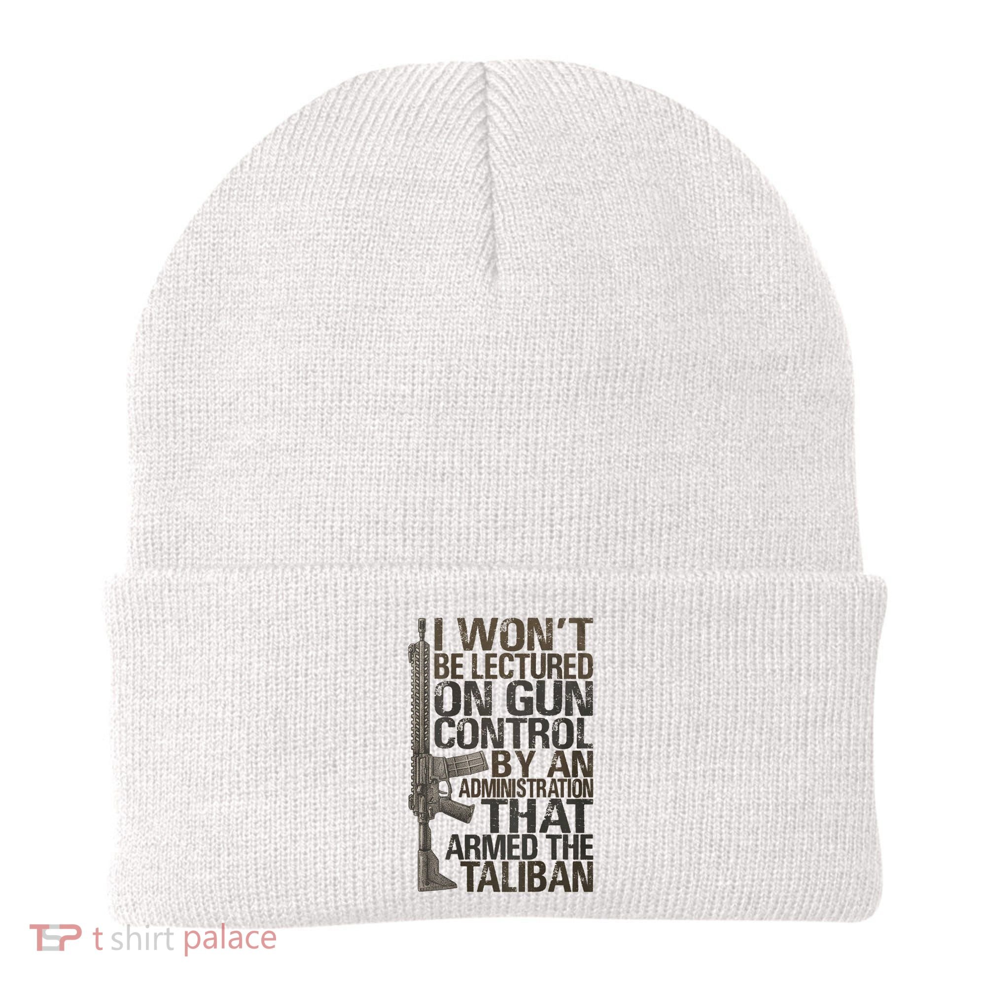 I Won't Be Lectured On Gun Control By An Administration Gun Control Guns Rights Beanie