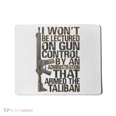 I Won't Be Lectured On Gun Control By An Administration Gun Control Guns Rights Mousepad
