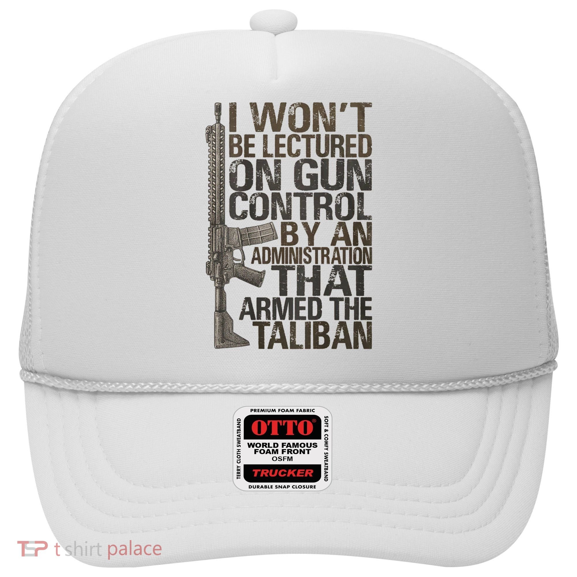 I Won't Be Lectured On Gun Control By An Administration Gun Control Guns Rights Hat