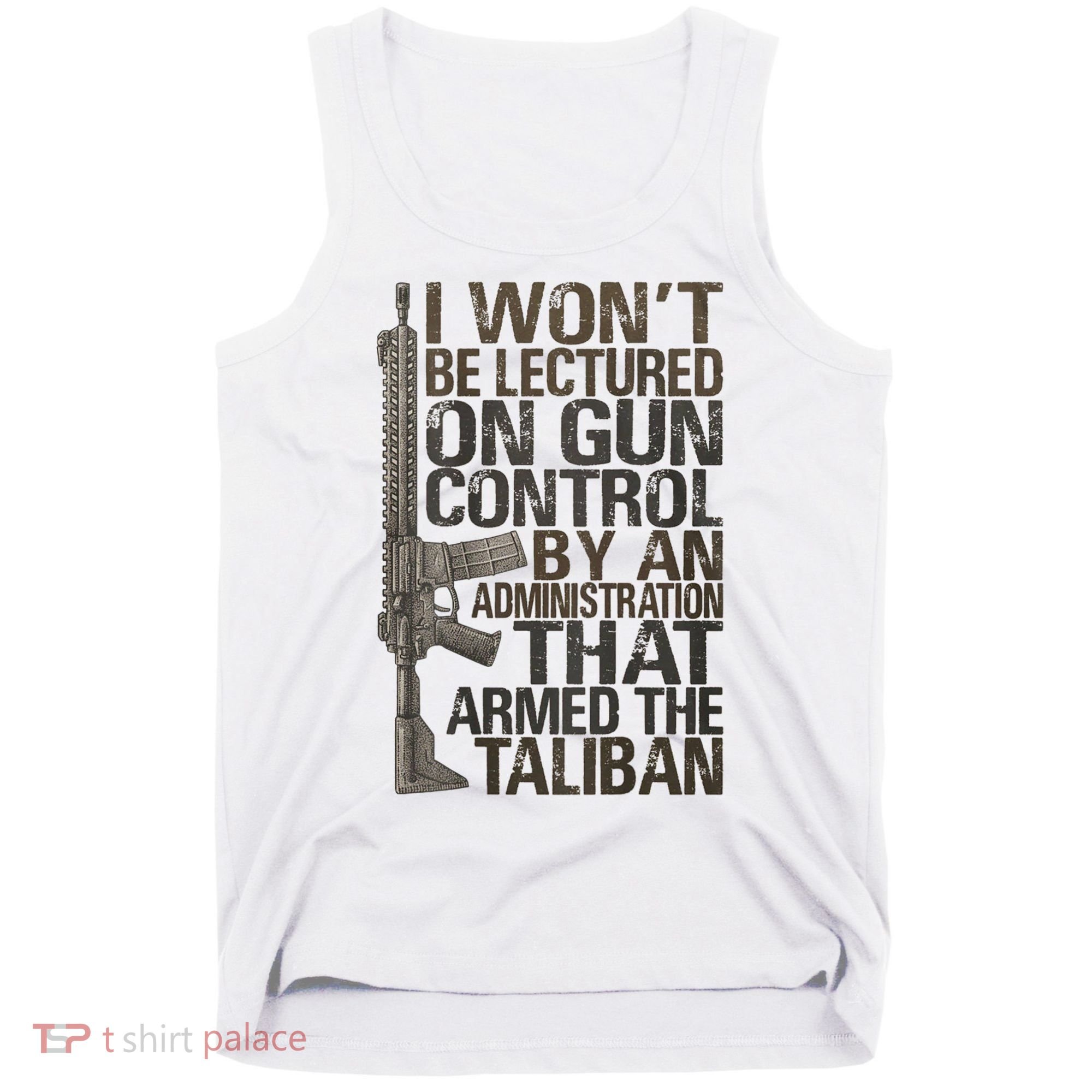 I Won't Be Lectured On Gun Control By An Administration Gun Control Guns Rights Tank Top