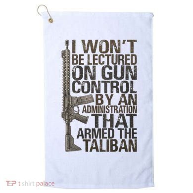 I Won't Be Lectured On Gun Control By An Administration Gun Control Guns Rights Golf Towel