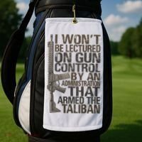 I Won't Be Lectured On Gun Control By An Administration Gun Control Guns Rights Golf Towel thumb 2