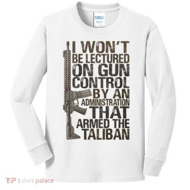 I Won't Be Lectured On Gun Control By An Administration Gun Control Guns Rights Kids Long Sleeve Shirt