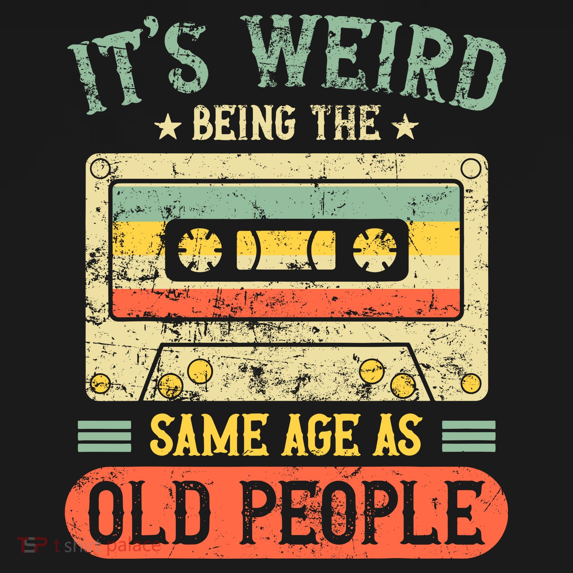 It's Weird Being The Same Age As Old People Retro Vintage T-Shirt