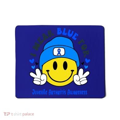 I Wear Blue For Juvenile Arthritis Awareness Funny Gift Mousepad