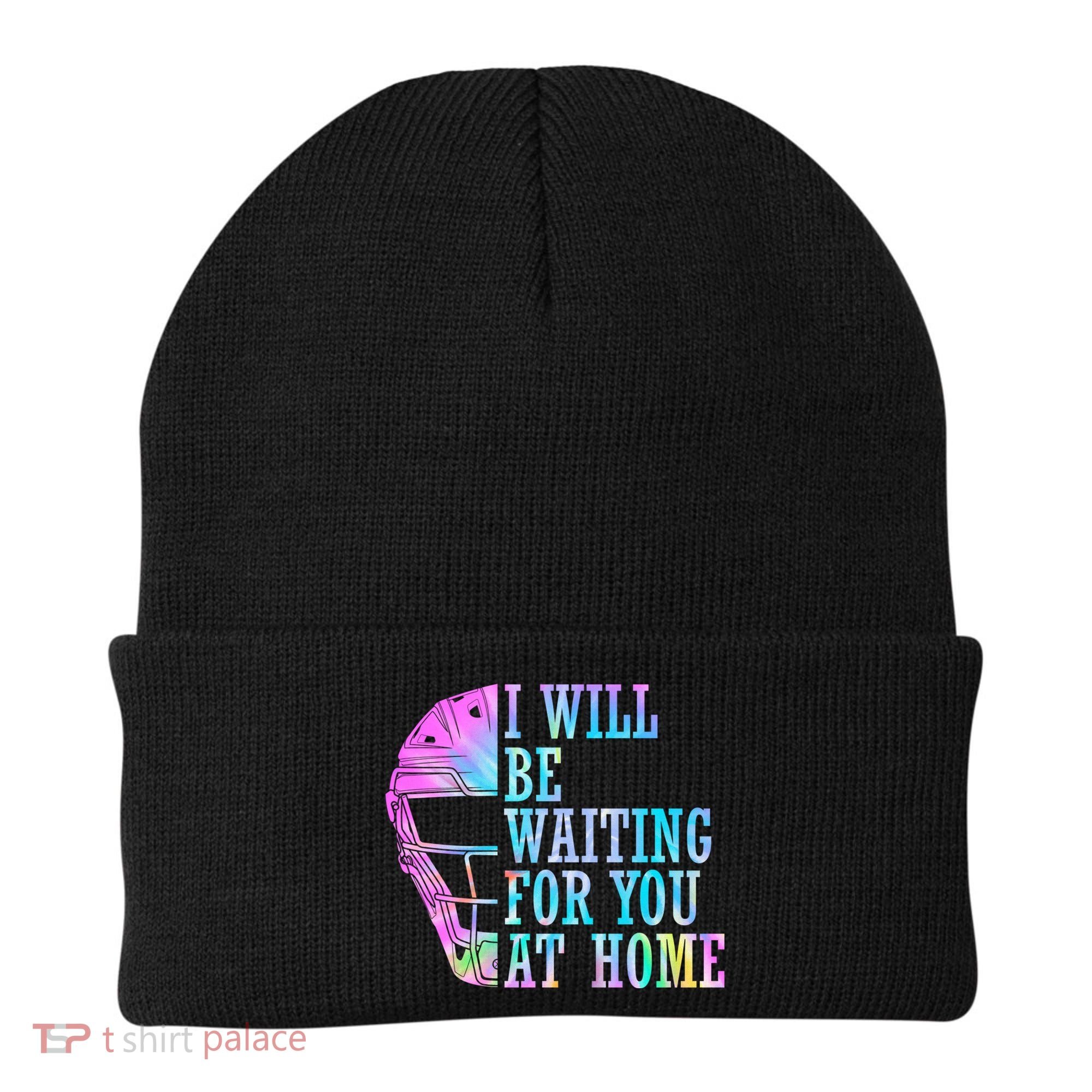 I Will Be Waiting For You At Home Softball Catcher Gift Beanie