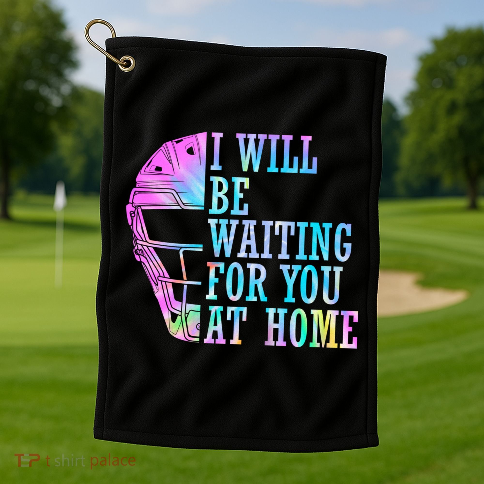 I Will Be Waiting For You At Home Softball Catcher Gift Golf Towel