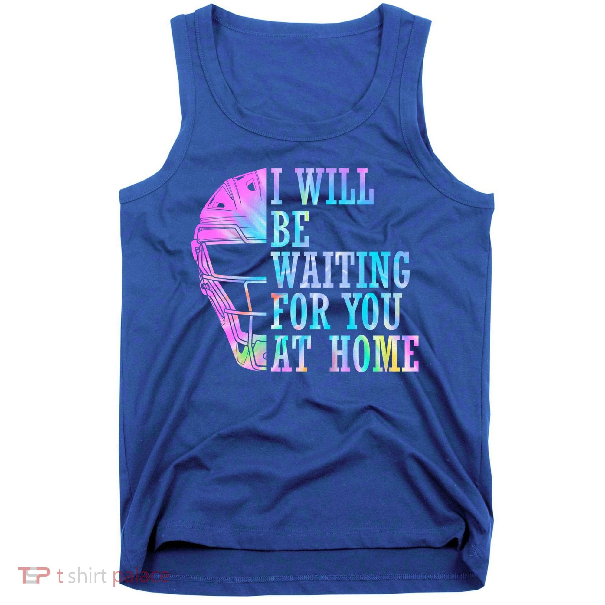 I Will Be Waiting For You At Home Softball Catcher Gift Tank Top