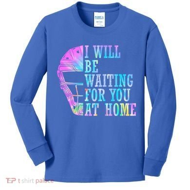 I Will Be Waiting For You At Home Softball Catcher Gift Kids Long Sleeve Shirt