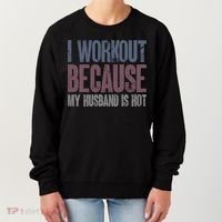 I Workout Because My Husband Is Hot Funny Gym Trainer Lover Women's Sweatshirt thumb 0