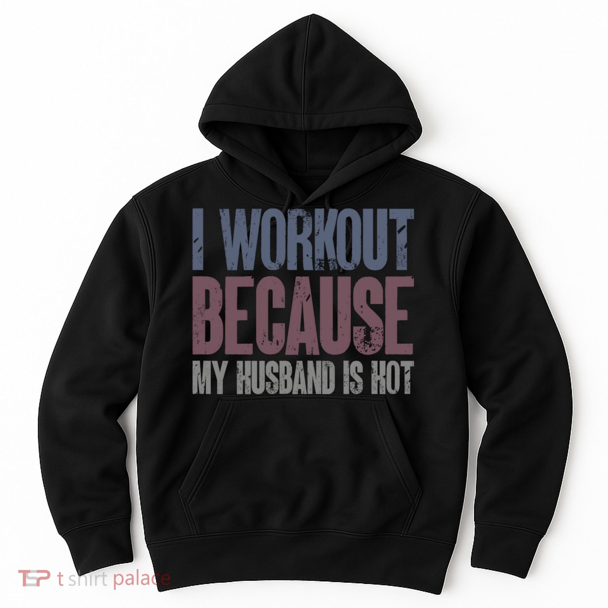 I Workout Because My Husband Is Hot Funny Gym Trainer Lover Hoodie