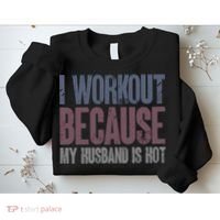 I Workout Because My Husband Is Hot Funny Gym Trainer Lover Sweatshirt thumb 2