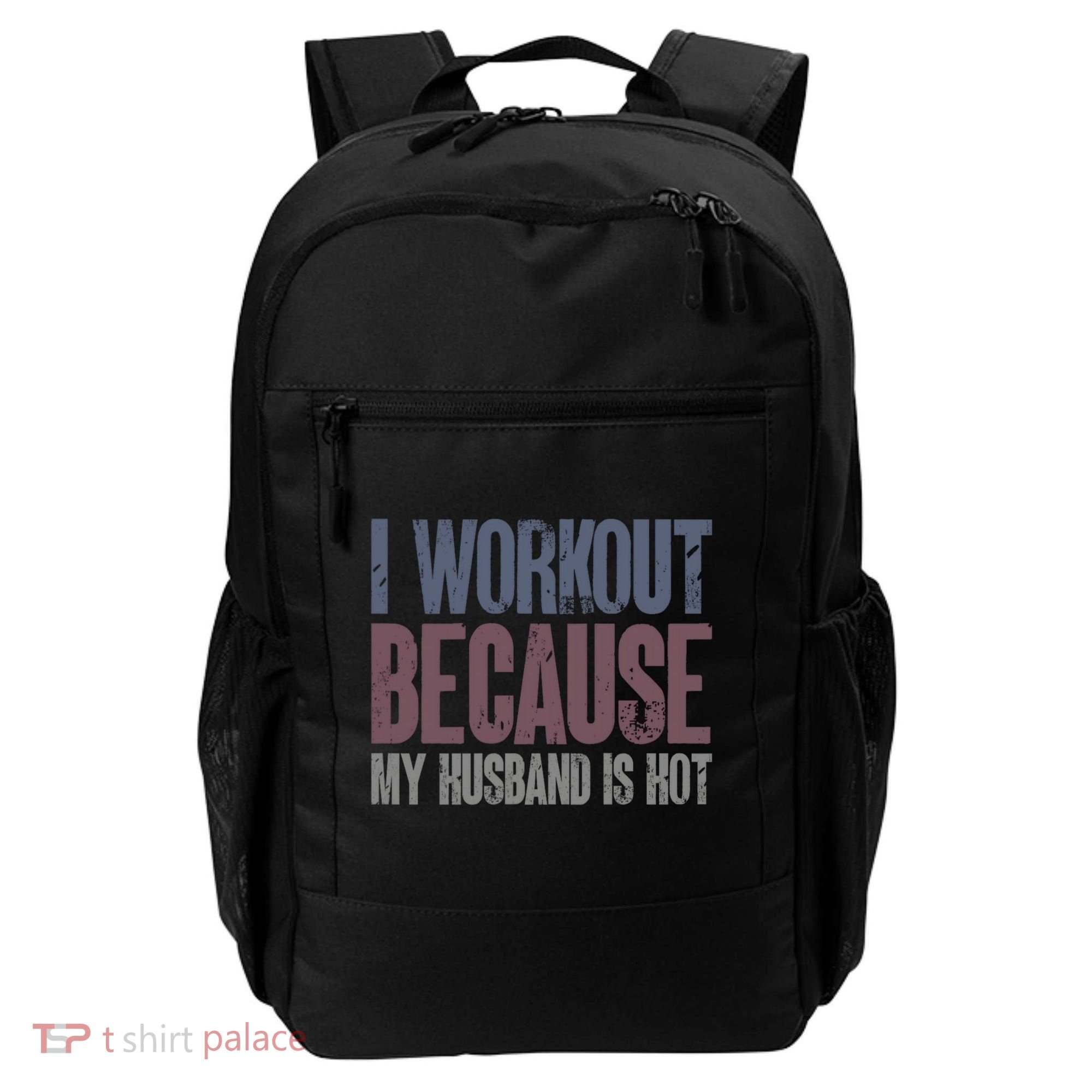I Workout Because My Husband Is Hot Funny Gym Trainer Lover Backpack
