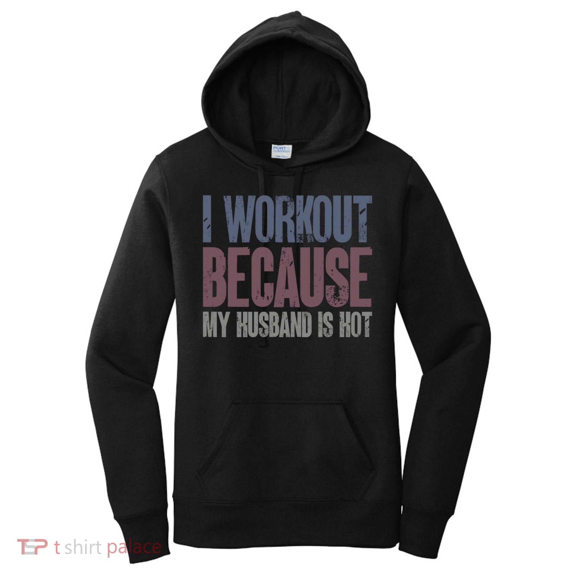 I Workout Because My Husband Is Hot Funny Gym Trainer Lover Women's Hoodie