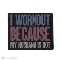 I Workout Because My Husband Is Hot Funny Gym Trainer Lover Mousepad thumb 0