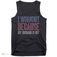 I Workout Because My Husband Is Hot Funny Gym Trainer Lover Tank Top thumb 0