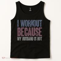 I Workout Because My Husband Is Hot Funny Gym Trainer Lover Tank Top thumb 2