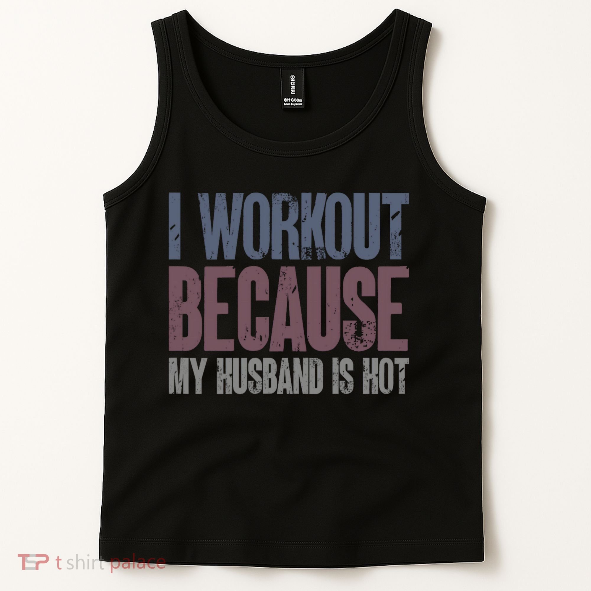 I Workout Because My Husband Is Hot Funny Gym Trainer Lover Tank Top